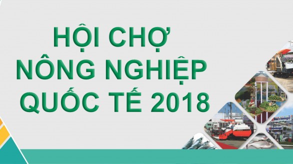 Từ 2- 6/11: Hội chợ Nông nghiệp Quốc tế Việt Nam 2018