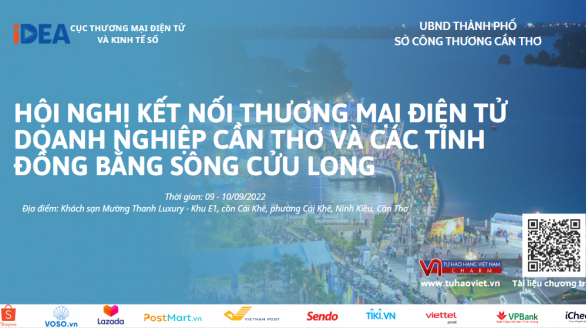 “Hội nghị kết nối thương mại điện tử thành phố Cần Thơ và các tỉnh ĐBSCL năm 2022” thúc đẩy liên kết vùng phát triển thương mại điện tử