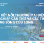 “Hội nghị kết nối thương mại điện tử thành phố Cần Thơ và các tỉnh ĐBSCL năm 2022” thúc đẩy liên kết vùng phát triển thương mại điện tử